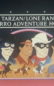 The Tarzan/Lone Ranger/Zorro Adventure Hour