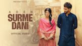 Enjoy The Music Video Of The Latest Punjabi Song Surme Dani Sung By Aden | Punjabi Video Songs - Times of India