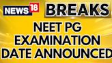 NEET PG Exam Date 2024 | NEET PG Examination Revised Date Announced | NEET PG 2024 Updates - News18