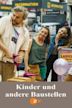 Kinder und andere Baustellen