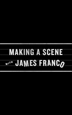 Making a Scene with James Franco