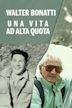 Walter Bonatti: Una vita ad alta quota