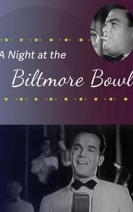 A Night at the Biltmore Bowl