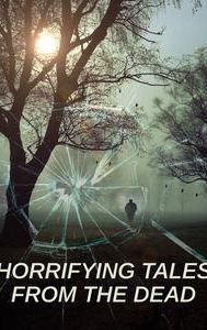 Horrifying Tales From the Dead