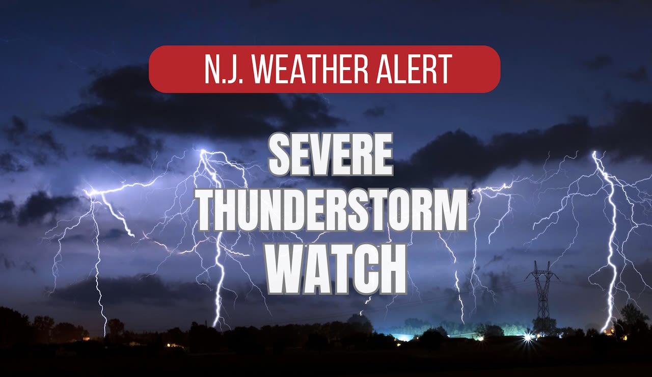 Severe thunderstorm watch issued in 13 N.J. counties