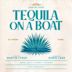 Tequila on a Boat