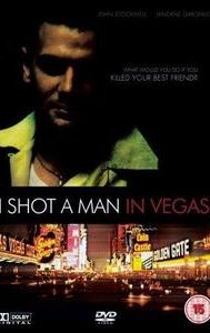 I Shot a Man in Vegas