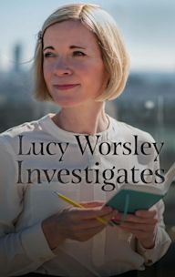 Lucy Worsley Investigates