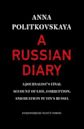 A Russian Diary: A Journalist's Final Account of Life, Corruption & Death in Putin's Russia