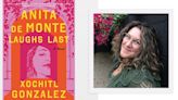 With 'Anita de Monte Laughs Last,' Xochitl Gonzalez Conquers Death (or Something Like It)