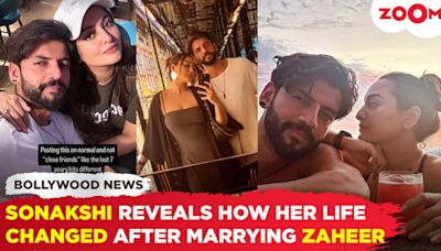 Sonakshi Sinha reveals the significant transformation in her life after tying the knot with Zaheer Iqbal