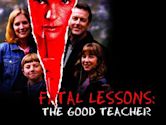 Fatal Lessons: The Good Teacher