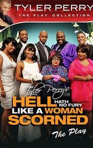 Tyler Perry's Hell Hath No Fury Like a Woman Scorned - The Play