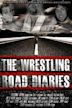 The Wrestling Road Diaries