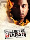 Cigarette Ki Tarah
