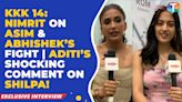 Nimrit Kaur reacts to Asim-Abhishek feud; Aditi Sharma labels Shilpa Shinde a ‘split personality’