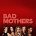 Bad Mothers