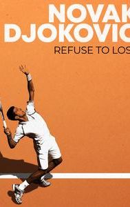 Novak Djokovic: Refuse to Lose