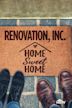 Renovation, Inc: Home Sweet Home