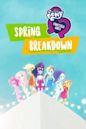 My Little Pony - Equestria Girls - Spring Breakdown