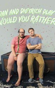 Dan and Dietrich Play Would You Rather