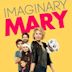 Imaginary Mary