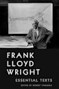 Frank Lloyd Wright: Essential Texts