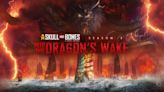 Skull and Bones Season 3, Into the Dragon’s Wake, Out Now