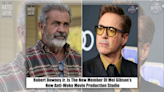 Fact Check: Robert Downey Jr. and Mel Gibson Aren't Joining Forces to Launch 'Anti-Woke' Film Studio