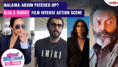 Malaika Arora & Arjun Kapoor Back Together? | Alia Bhatt & Bobby Deol Shoot Thrilling Action Scene