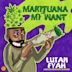 Marijuana Mi Want