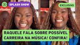 EXCLUSIVO: Raquele abre o jogo sobre carreira de cantora e confessa nervosismo em show de Wanessa