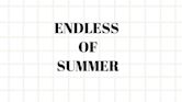 Endless Of Summer