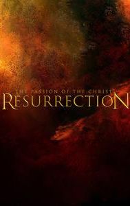 The Passion of the Christ: Resurrection