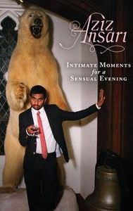 Aziz Ansari: Intimate Moments for a Sensual Evening