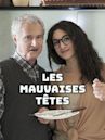 Les mauvaises têtes