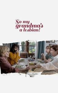 So, My Grandma's a Lesbian!