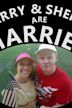 Terry & Sherry Are Married