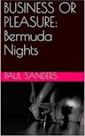 BUSINESS OR PLEASURE: Bermuda Nights: From the author of Tiffany's Daddy and The Daily Grind (Tales from Erotically You)