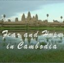 Fear and Hope in Cambodia