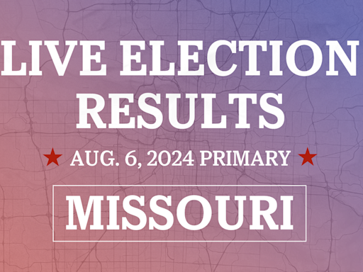 Missouri 2024 primary live election results: U.S. Senate, governor, KCPD funding question