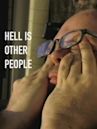 Hell Is Other People