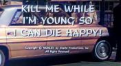 5. Kill Me While I'm Young So I Can Die Happy