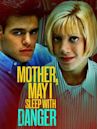 Mother, May I Sleep with Danger? (1996 film)