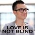 Love Is Not Blind