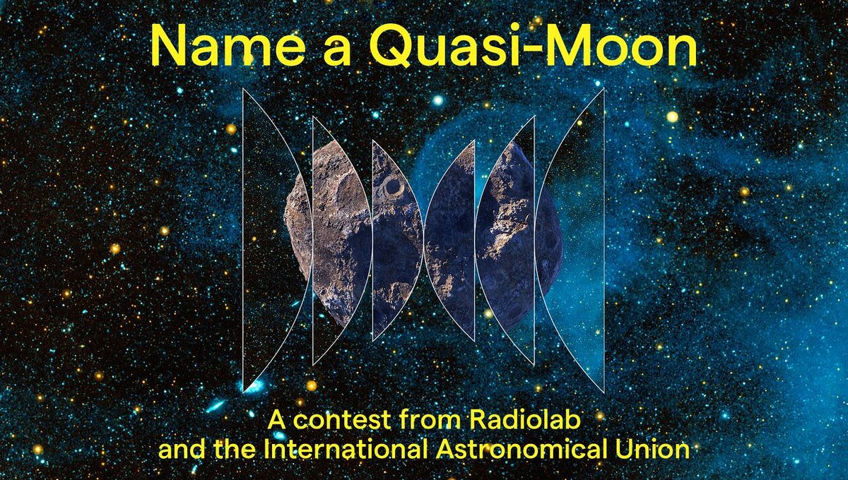 Wanna Name A Quasi-Moon Of Earth? Now Is Your Chance!