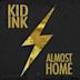 Almost Home (Kid Ink EP)