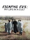 Escaping Evil: My Life in a Cult