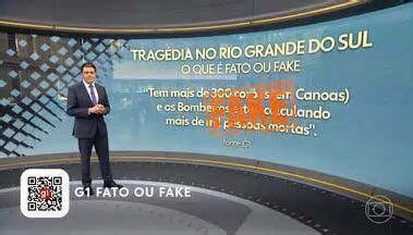 Jornal Hoje. Confira o que é FATO e o que é FAKE nas notícias da tragédia do Rio Grande do Sul