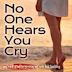 No One Hears You Cry